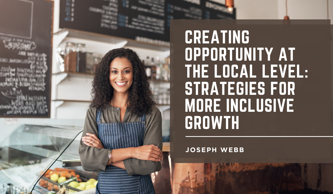 Creating Opportunity at the Local Level: Strategies for More Inclusive Growth